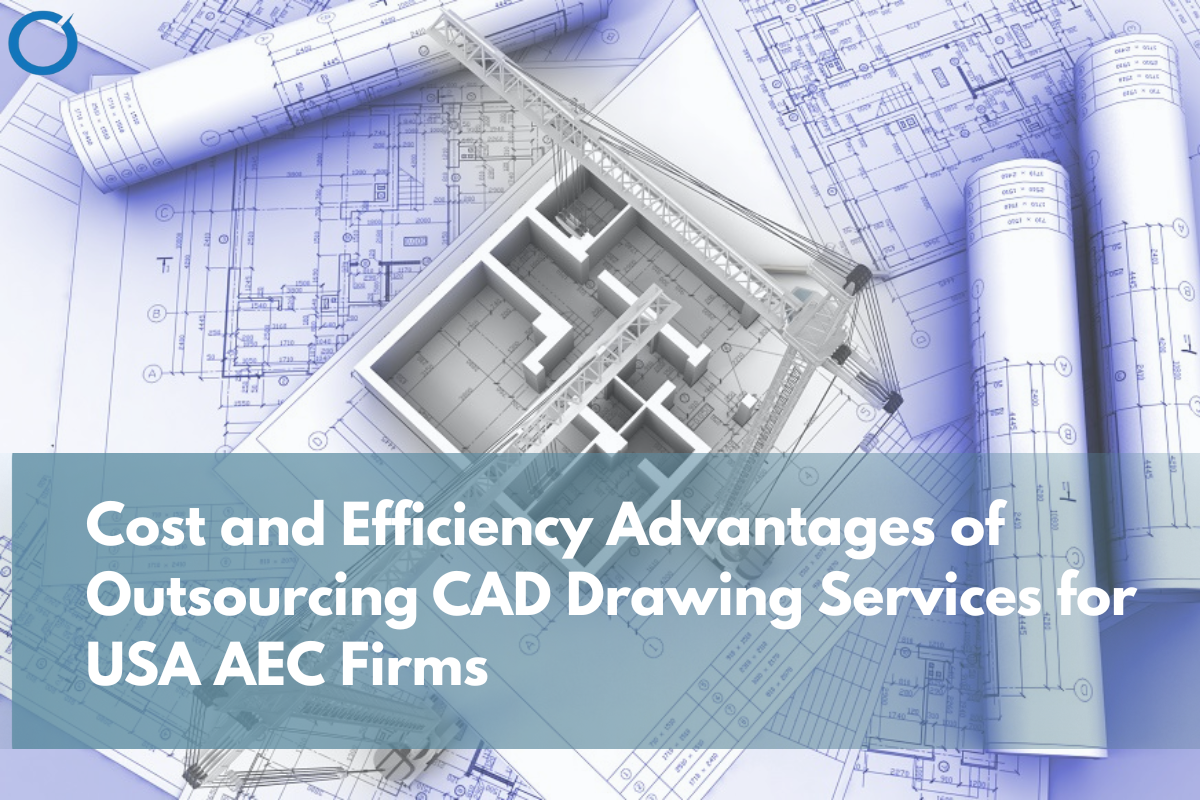 Learn Benefits of Outsourcing CAD Drawing for USA AEC Firms
