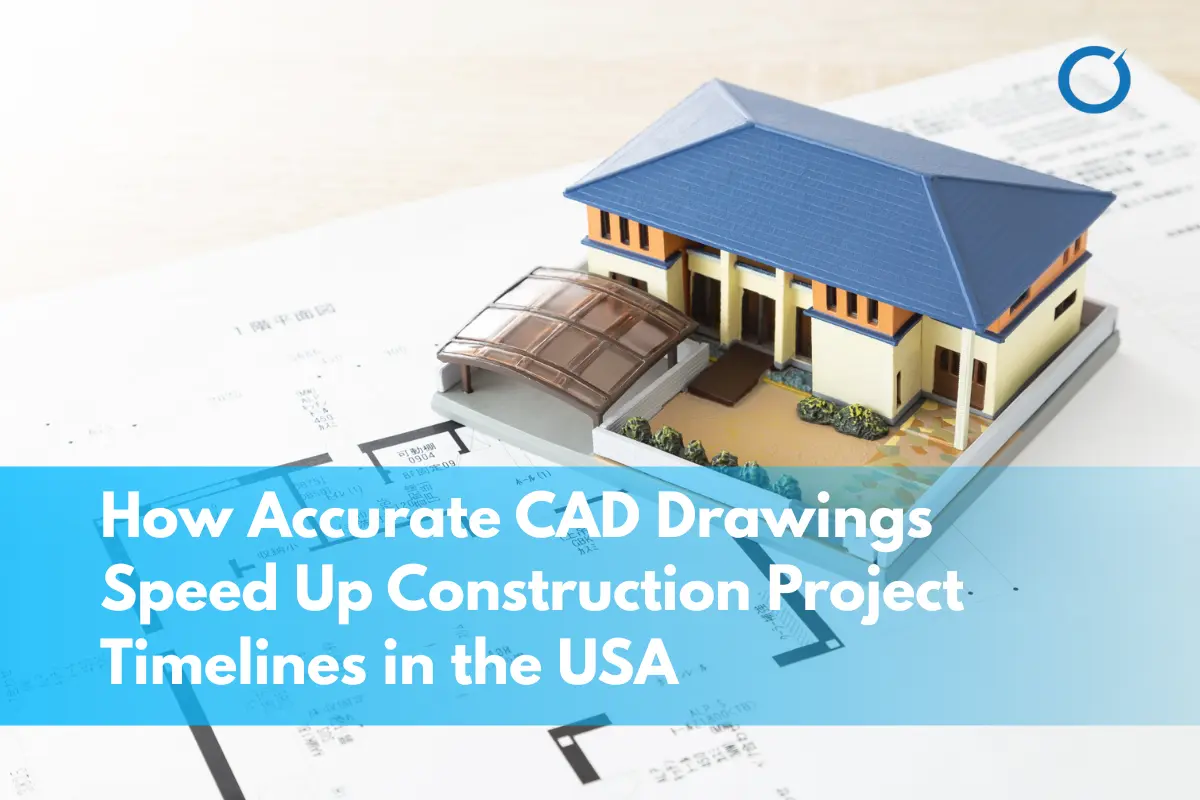 How Accurate CAD Drawings Speed Up Construction Timelines
